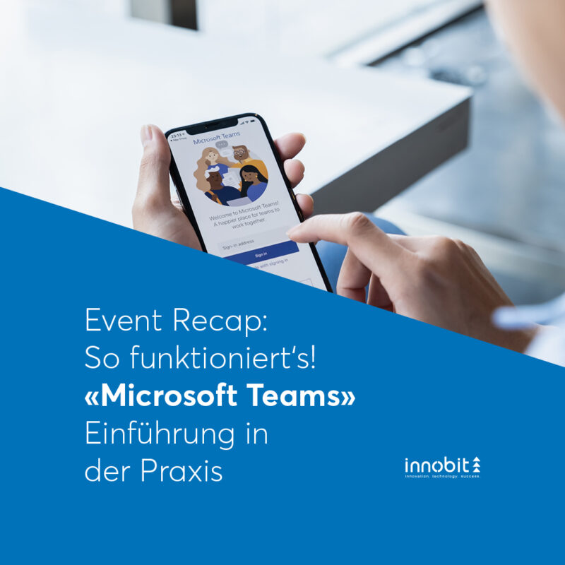 Event Recap: This is how it works! "Microsoft Teams" introduction in practice - innobit ag
