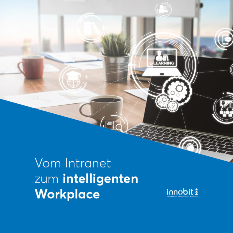 From intranet to intelligent workplace - innobit ag