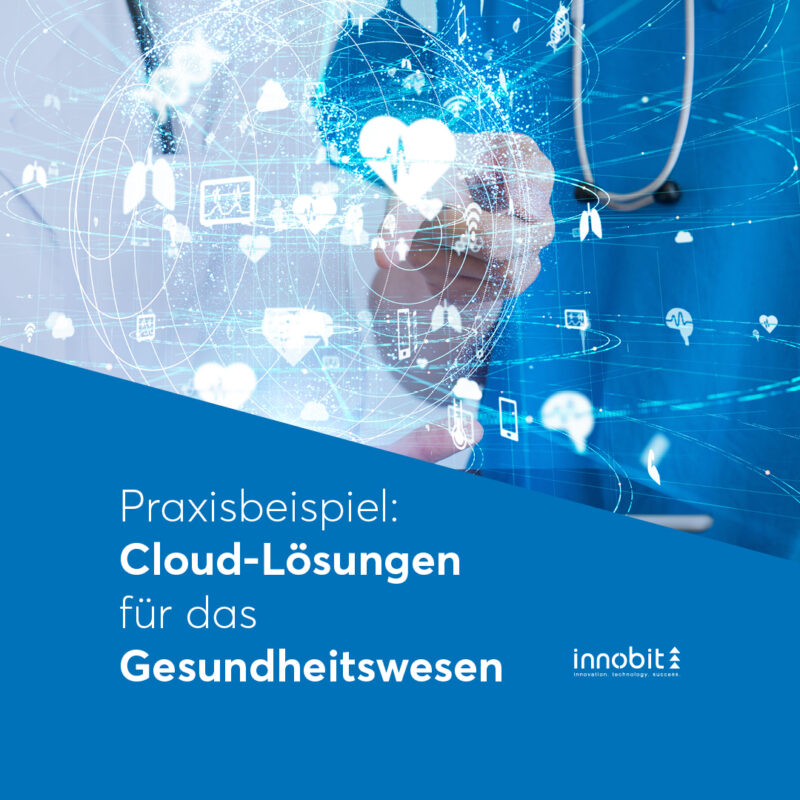 Practical example: Cloud solutions for the healthcare sector - innobit ag
