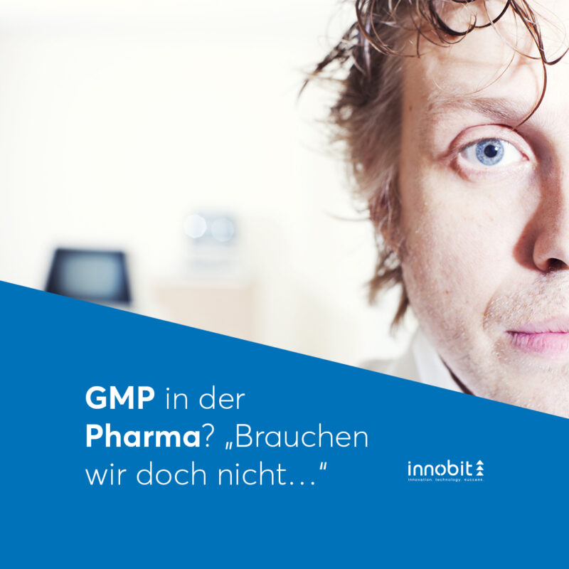 GMP in the pharmaceutical industry? "We don't need it after all..." - innobit ag