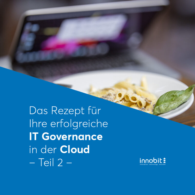 The recipe for your successful IT governance in the cloud - Part 2 - innobit ag