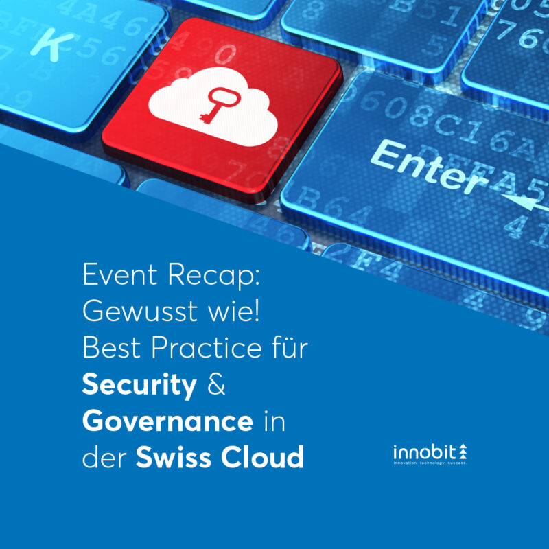 Event Recap: Knowing how! Best Practice for Security &amp; Governance in the Swiss Cloud - innobit ag