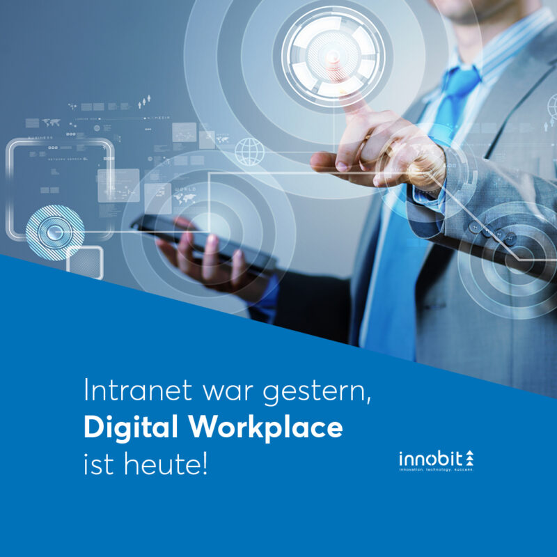 Intranet was yesterday, Digital Workplace is today! - innobit ag