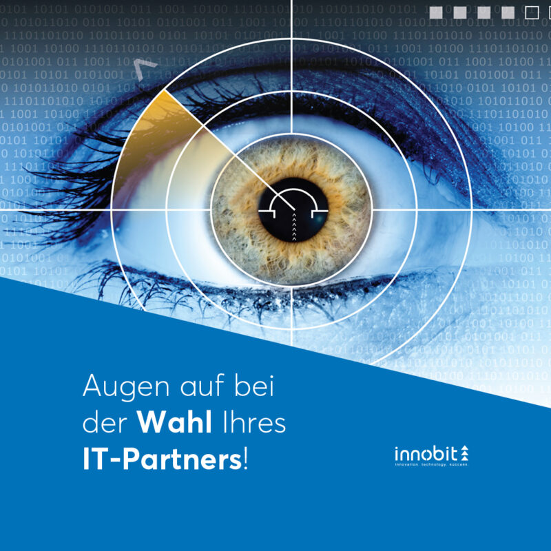 Keep your eyes open when choosing your IT partner! - innobit ag