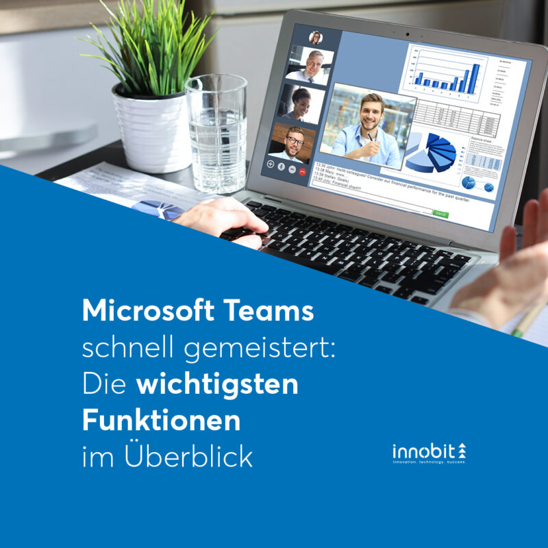Microsoft Teams quickly mastered: The most important functions at a glance - innobit ag