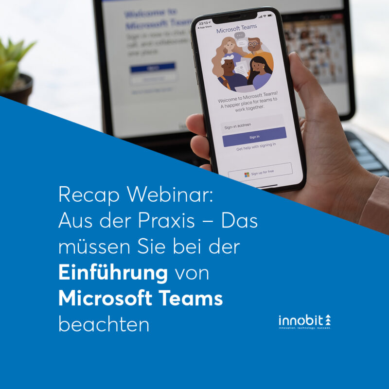 Recap Webinar: From the field - What you need to consider when introducing Microsoft Teams - innobit ag