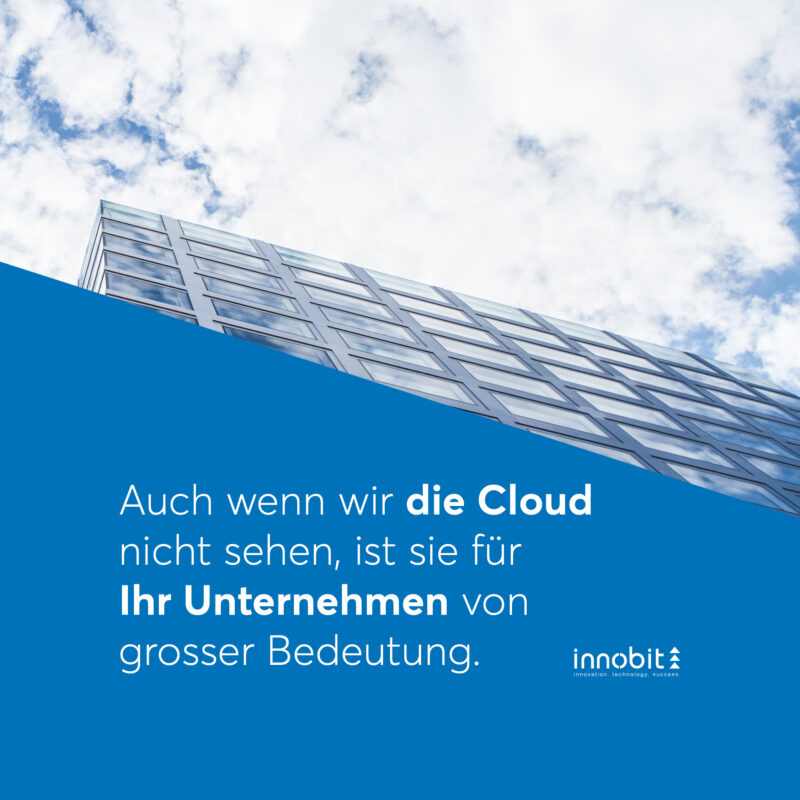 Even if we don't see the cloud, it is of great importance for your company (1) - innobit ag